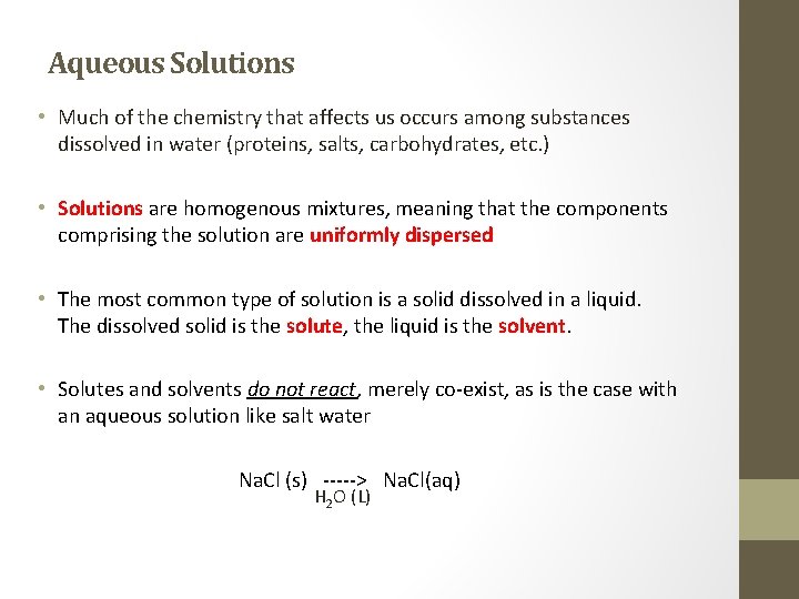 Aqueous Solutions • Much of the chemistry that affects us occurs among substances dissolved