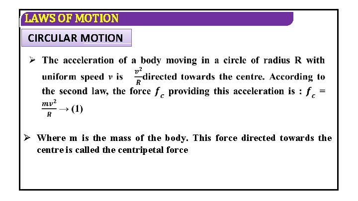 LAWS OF MOTION CIRCULAR MOTION Ø Where m is the mass of the body.