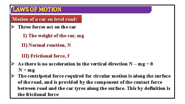 LAWS OF MOTION Motion of a car on level road: Ø Three forces act