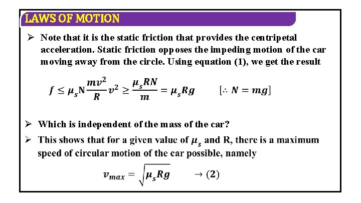 LAWS OF MOTION Ø Note that it is the static friction that provides the