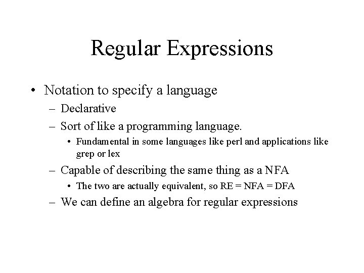 Regular Expressions • Notation to specify a language – Declarative – Sort of like