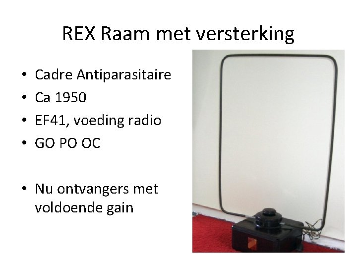 REX Raam met versterking • • Cadre Antiparasitaire Ca 1950 EF 41, voeding radio