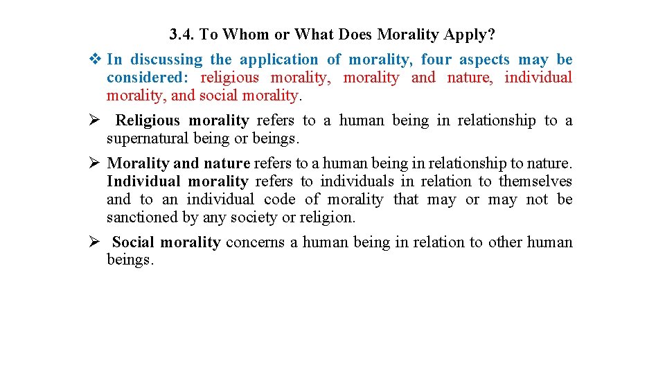 3. 4. To Whom or What Does Morality Apply? v In discussing the application