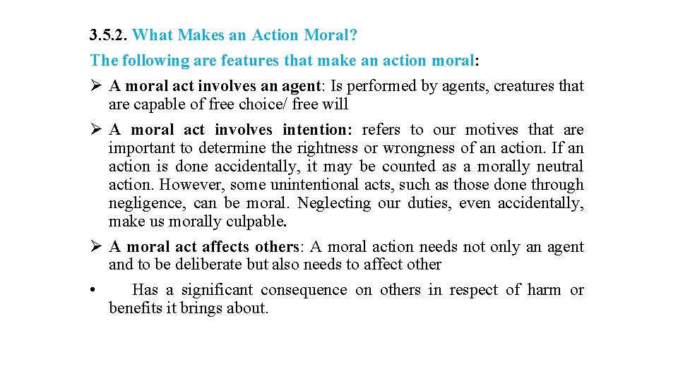 3. 5. 2. What Makes an Action Moral? The following are features that make