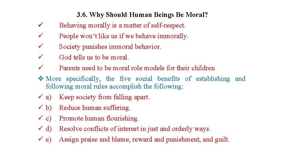 3. 6. Why Should Human Beings Be Moral? ü Behaving morally is a matter