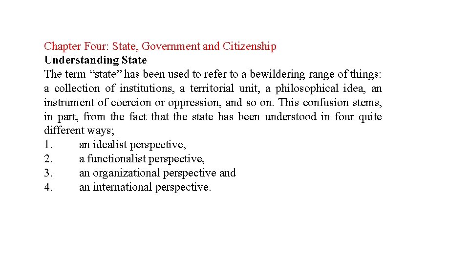 Chapter Four: State, Government and Citizenship Understanding State The term “state” has been used