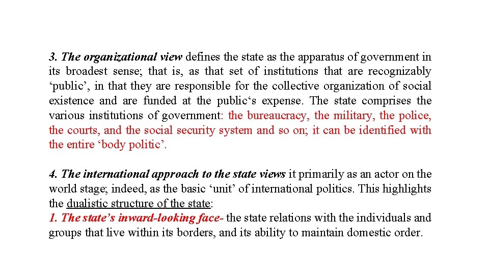 3. The organizational view defines the state as the apparatus of government in its