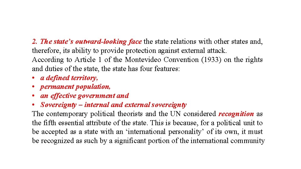 2. The state’s outward-looking face the state relations with other states and, therefore, its