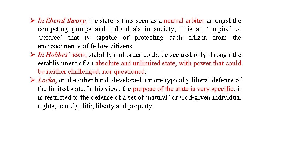 Ø In liberal theory, the state is thus seen as a neutral arbiter amongst