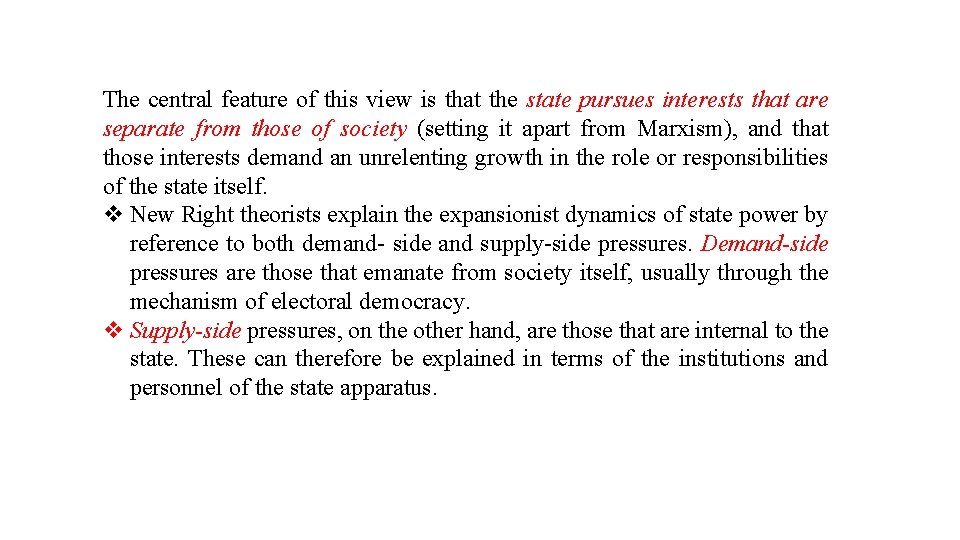 The central feature of this view is that the state pursues interests that are