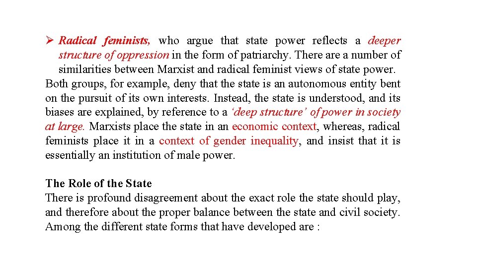 Ø Radical feminists, who argue that state power reflects a deeper structure of oppression