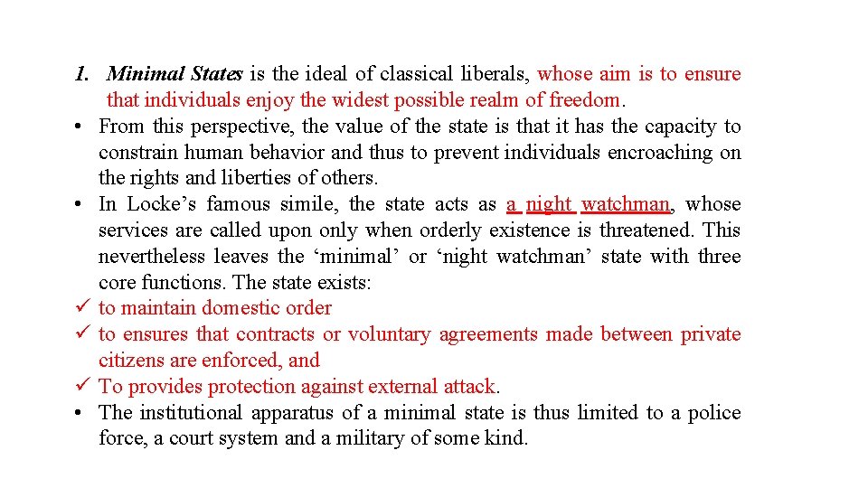 1. Minimal States is the ideal of classical liberals, whose aim is to ensure