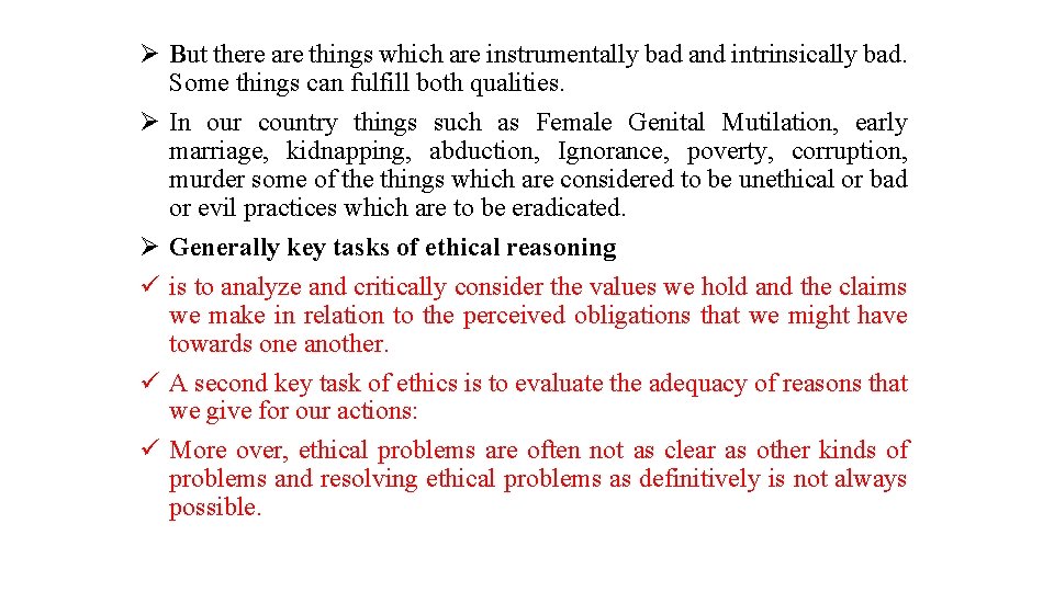 Ø But there are things which are instrumentally bad and intrinsically bad. Some things