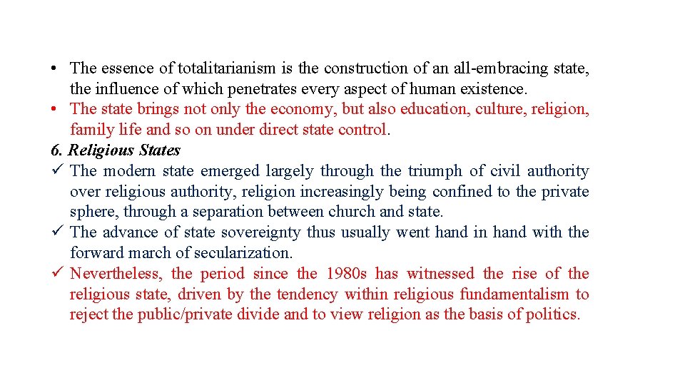  • The essence of totalitarianism is the construction of an all-embracing state, the