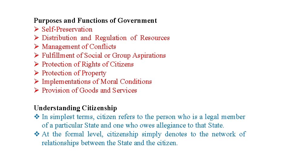 Purposes and Functions of Government Ø Self-Preservation Ø Distribution and Regulation of Resources Ø