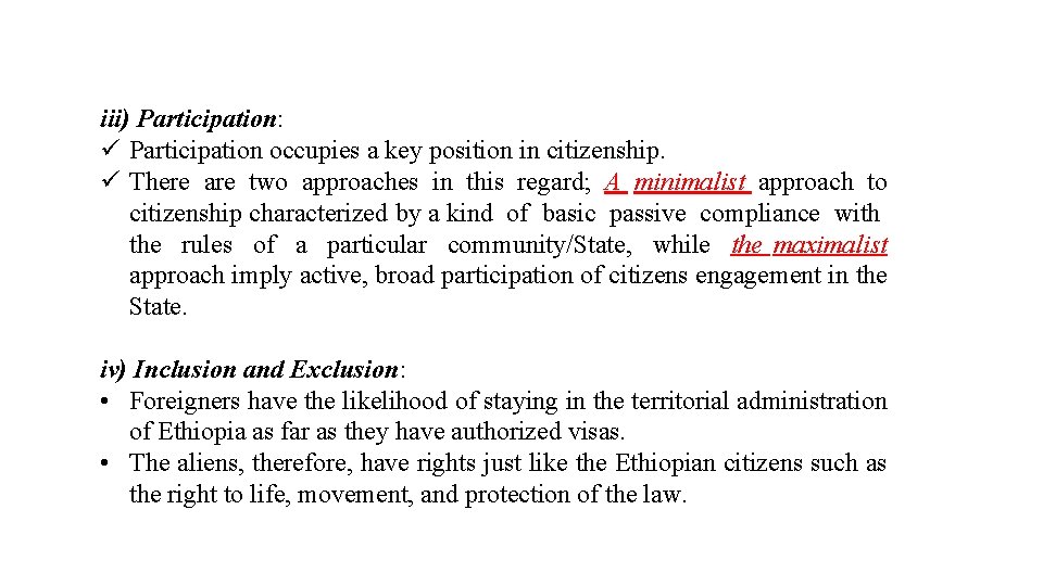 iii) Participation: ü Participation occupies a key position in citizenship. ü There are two