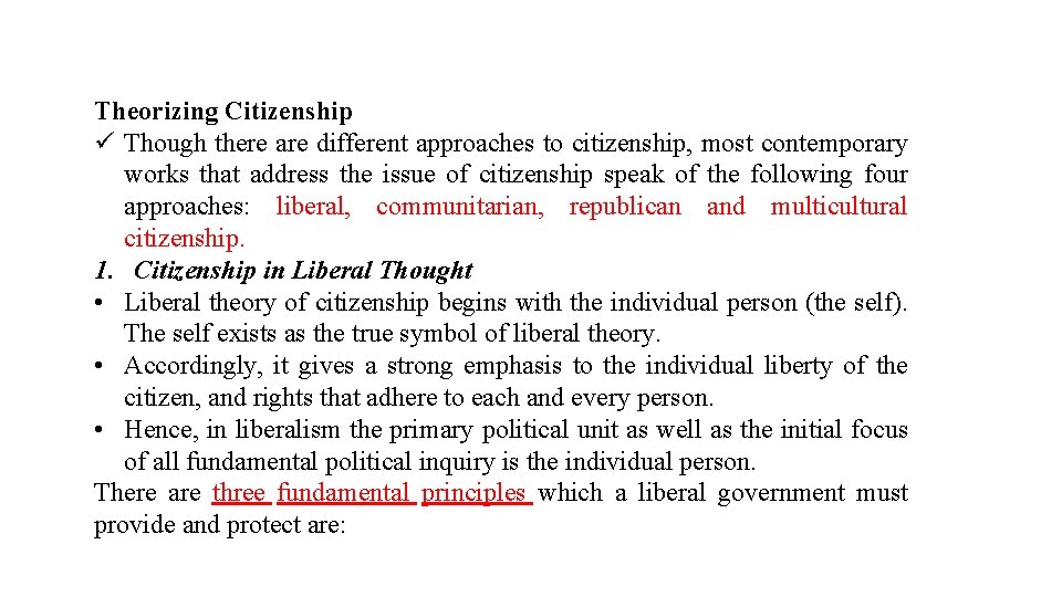 Theorizing Citizenship ü Though there are different approaches to citizenship, most contemporary works that