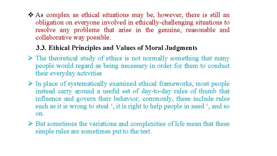 v As complex as ethical situations may be, however, there is still an obligation
