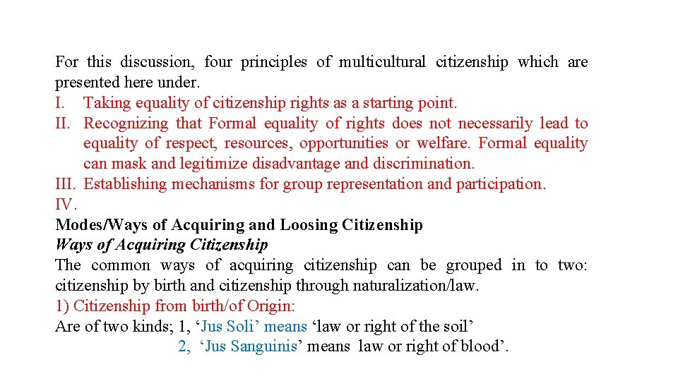 For this discussion, four principles of multicultural citizenship which are presented here under. I.