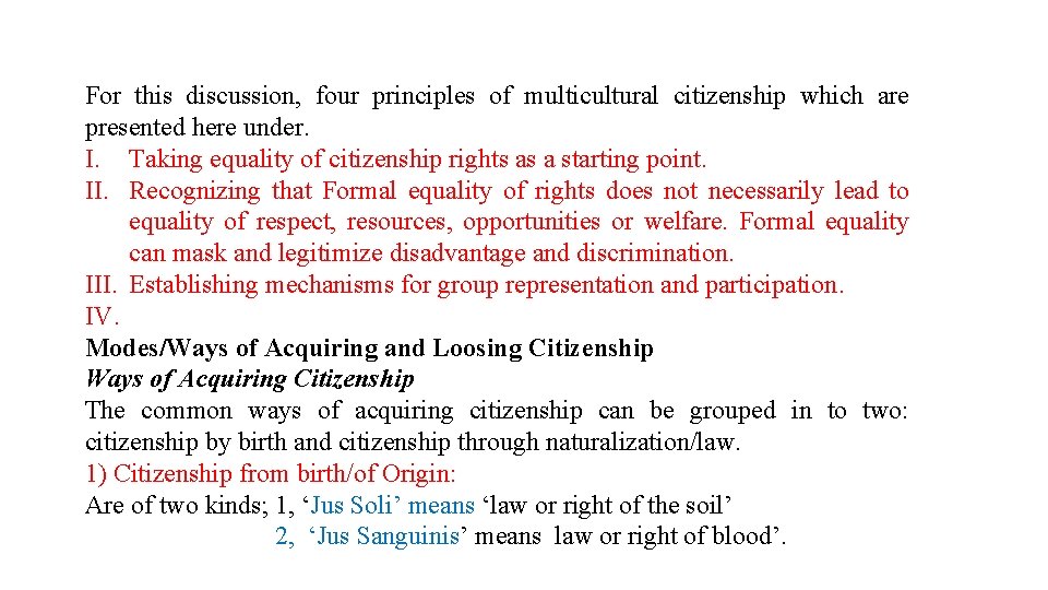 For this discussion, four principles of multicultural citizenship which are presented here under. I.