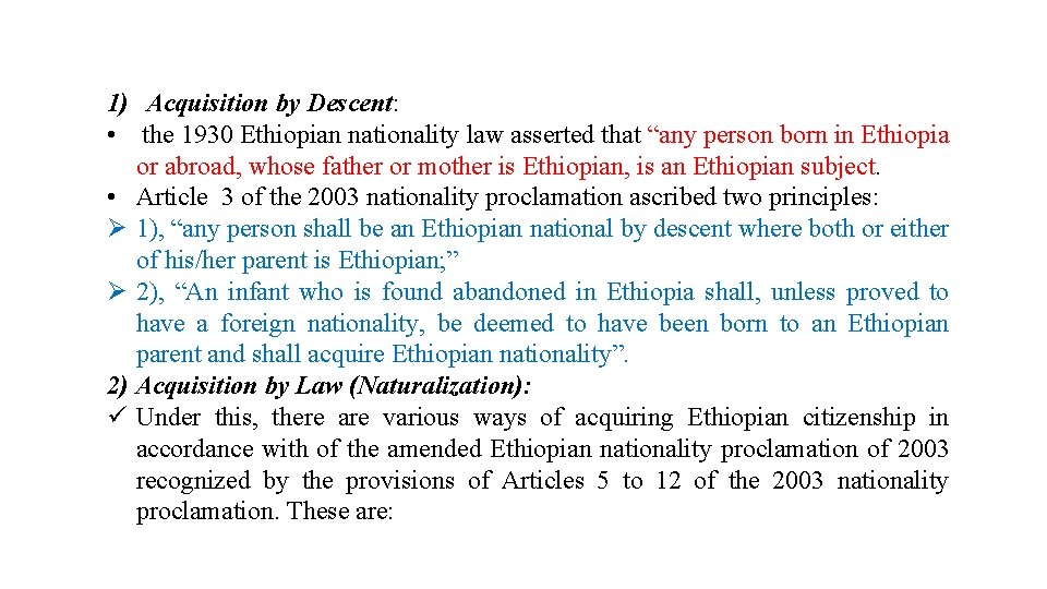 1) Acquisition by Descent: • the 1930 Ethiopian nationality law asserted that “any person