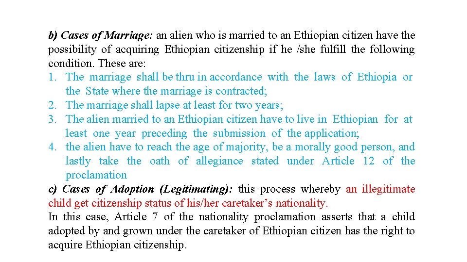 b) Cases of Marriage: an alien who is married to an Ethiopian citizen have