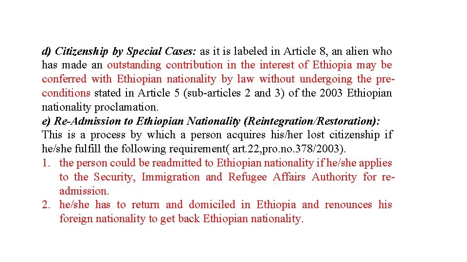 d) Citizenship by Special Cases: as it is labeled in Article 8, an alien