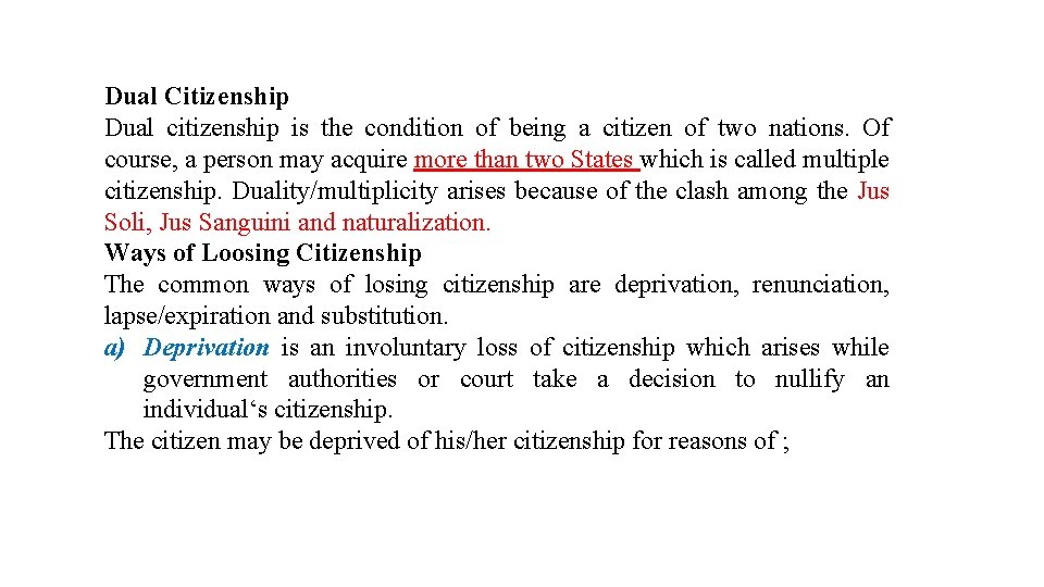 Dual Citizenship Dual citizenship is the condition of being a citizen of two nations.