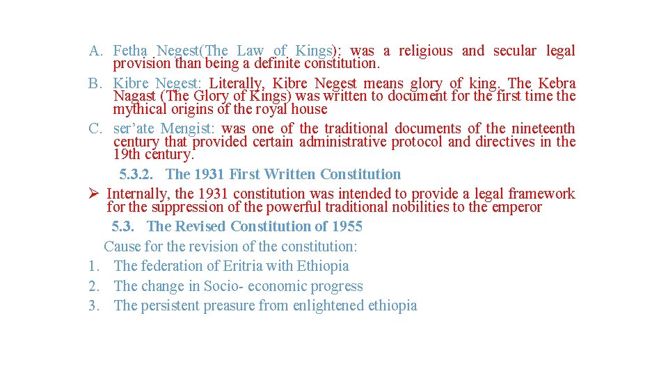 A. Fetha Negest(The Law of Kings): was a religious and secular legal provision than