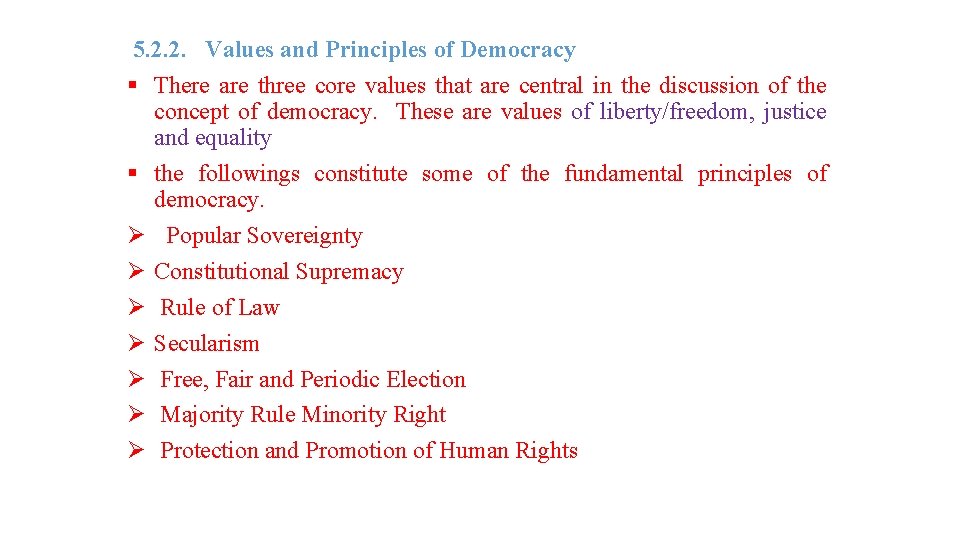 5. 2. 2. Values and Principles of Democracy § There are three core values