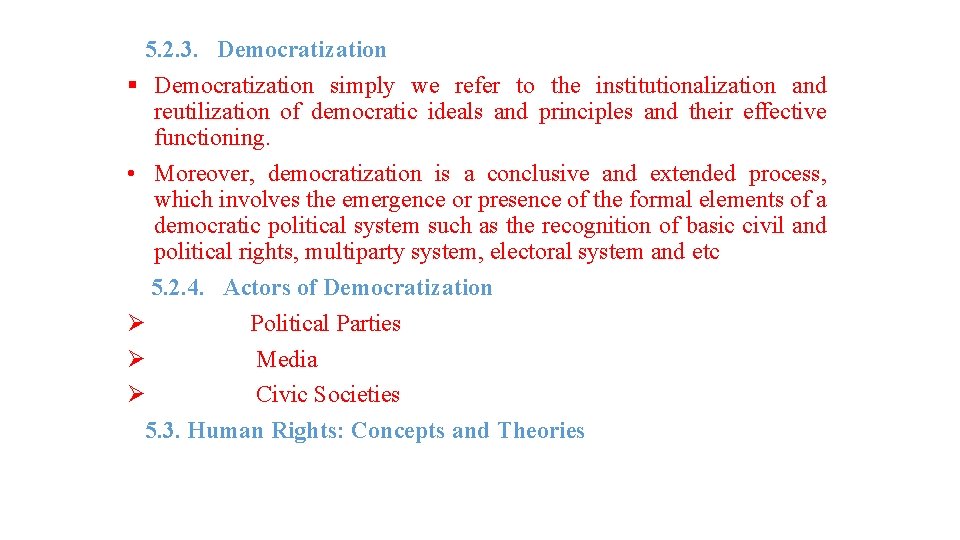 5. 2. 3. Democratization § Democratization simply we refer to the institutionalization and reutilization