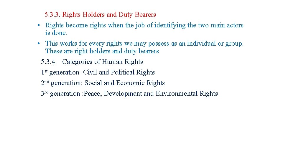 5. 3. 3. Rights Holders and Duty Bearers • Rights become rights when the