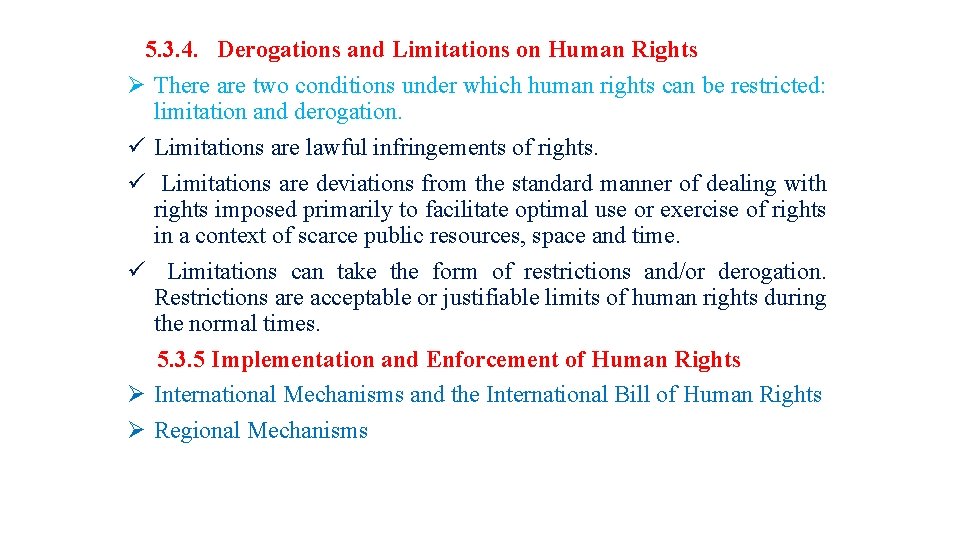 5. 3. 4. Derogations and Limitations on Human Rights Ø There are two conditions