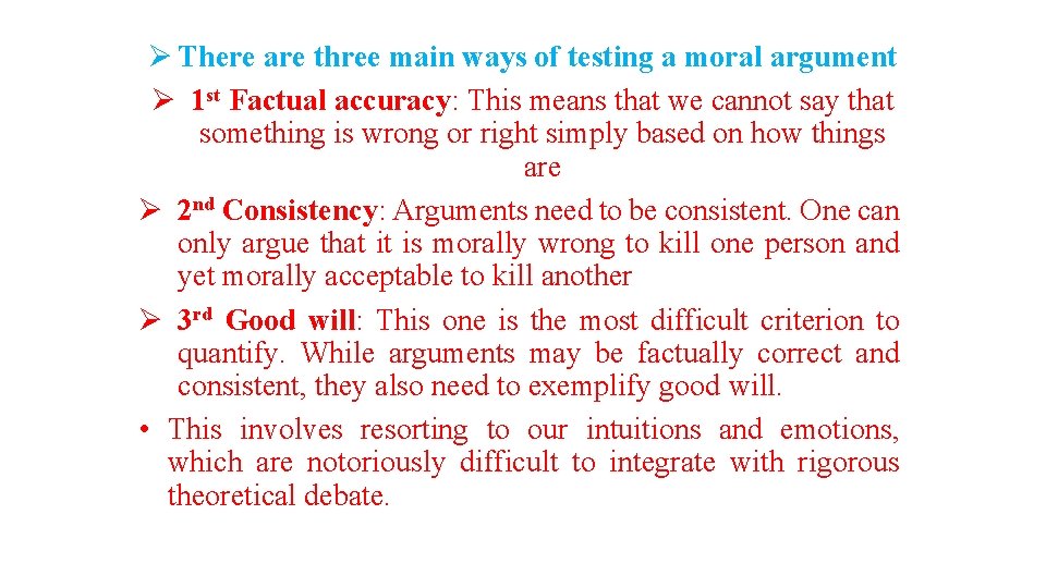 Ø There are three main ways of testing a moral argument Ø 1 st