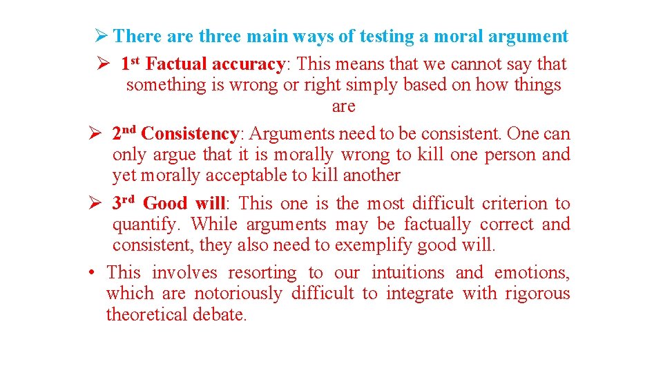 Ø There are three main ways of testing a moral argument Ø 1 st