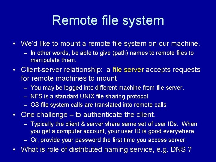 Remote file system • We’d like to mount a remote file system on our