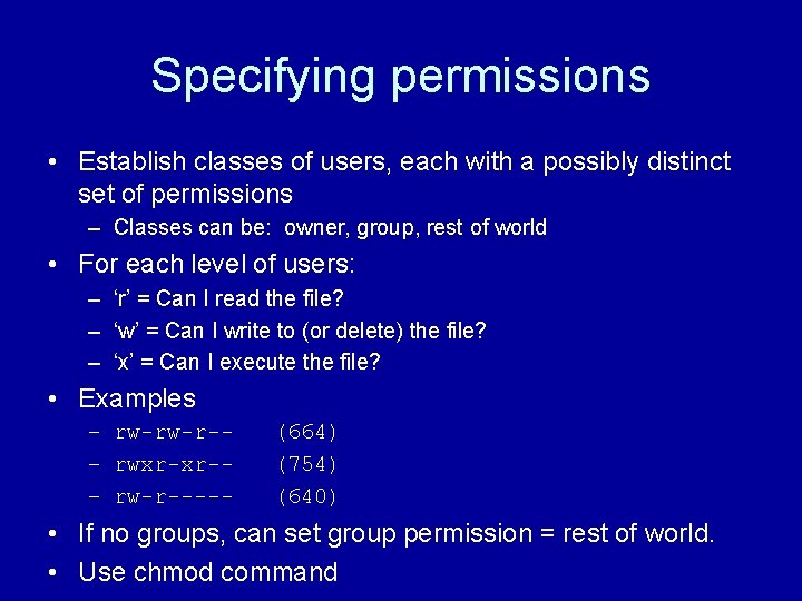 Specifying permissions • Establish classes of users, each with a possibly distinct set of
