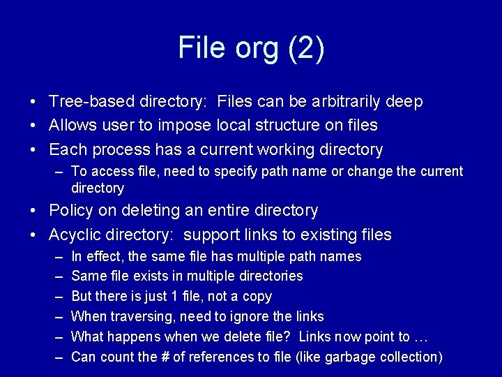 File org (2) • Tree-based directory: Files can be arbitrarily deep • Allows user