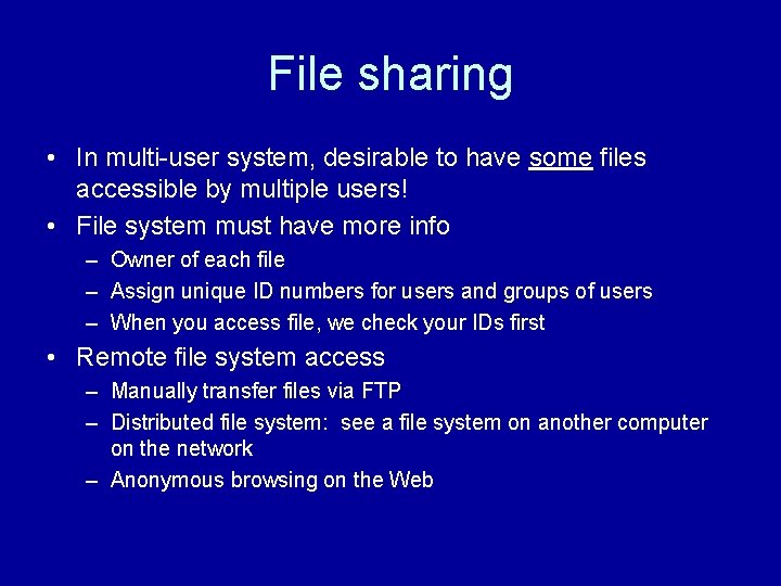 File sharing • In multi-user system, desirable to have some files accessible by multiple