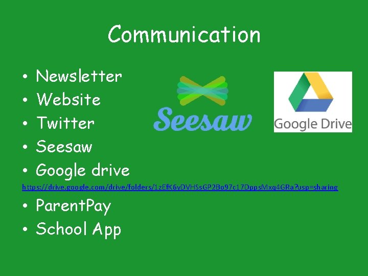 Communication • • • Newsletter Website Twitter Seesaw Google drive https: //drive. google. com/drive/folders/1