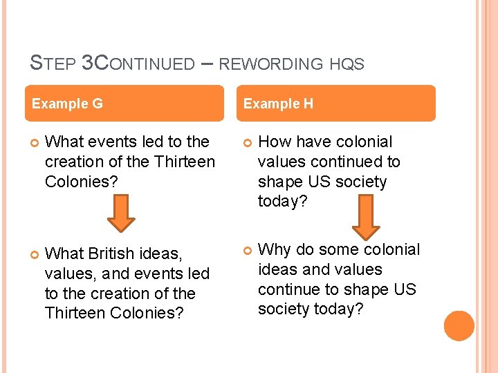 STEP 3 CONTINUED – REWORDING HQS Example G Example H What events led to STEP 3 CONTINUED – REWORDING HQS Example G Example H What events led to