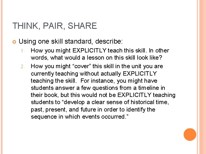 THINK, PAIR, SHARE Using one skill standard, describe: 1. 2. How you might EXPLICITLY THINK, PAIR, SHARE Using one skill standard, describe: 1. 2. How you might EXPLICITLY