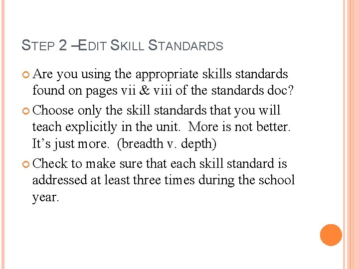 STEP 2 –EDIT SKILL STANDARDS Are you using the appropriate skills standards found on STEP 2 –EDIT SKILL STANDARDS Are you using the appropriate skills standards found on