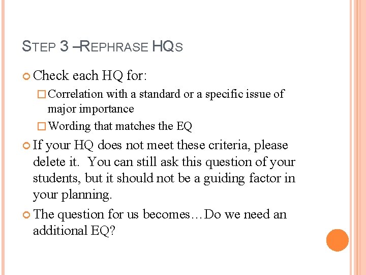 STEP 3 –REPHRASE HQS Check each HQ for: � Correlation with a standard or STEP 3 –REPHRASE HQS Check each HQ for: � Correlation with a standard or