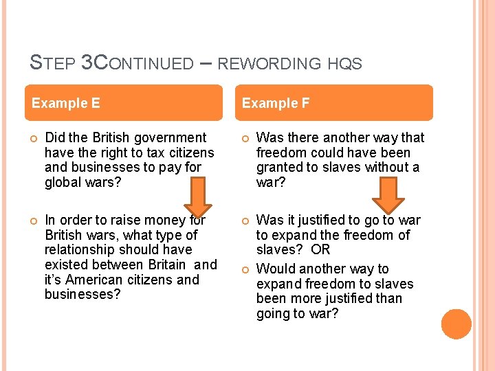 STEP 3 CONTINUED – REWORDING HQS Example E Example F Did the British government STEP 3 CONTINUED – REWORDING HQS Example E Example F Did the British government