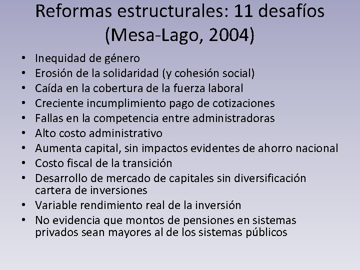 Reformas estructurales: 11 desafíos (Mesa-Lago, 2004) Inequidad de género Erosión de la solidaridad (y