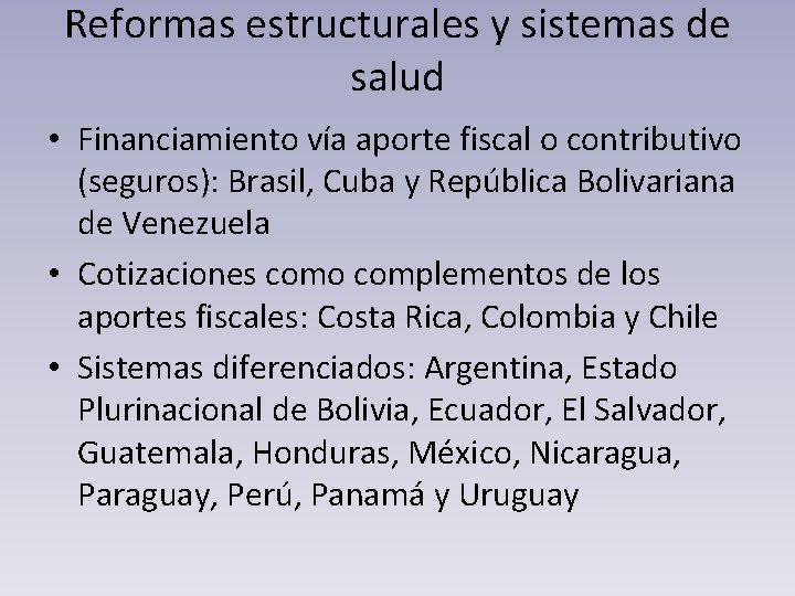 Reformas estructurales y sistemas de salud • Financiamiento vía aporte fiscal o contributivo (seguros):