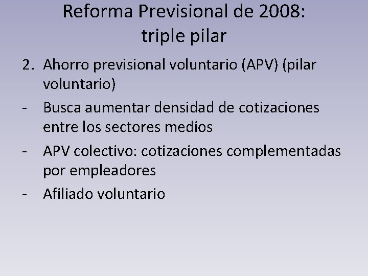 Reforma Previsional de 2008: triple pilar 2. Ahorro previsional voluntario (APV) (pilar voluntario) -