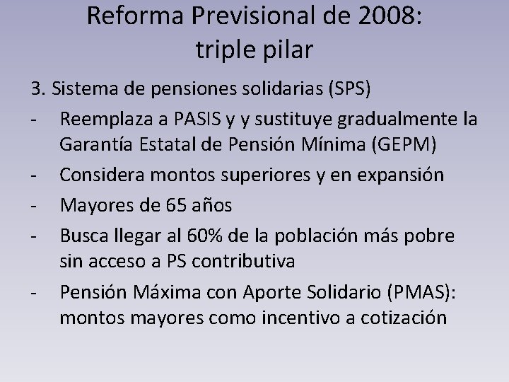 Reforma Previsional de 2008: triple pilar 3. Sistema de pensiones solidarias (SPS) - Reemplaza