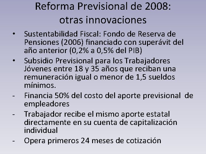 Reforma Previsional de 2008: otras innovaciones • Sustentabilidad Fiscal: Fondo de Reserva de Pensiones